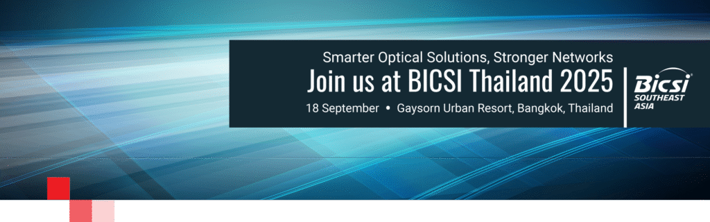 See You at BICSI Thailand 2025 — Let’s Talk Zero‑Touch Fiber